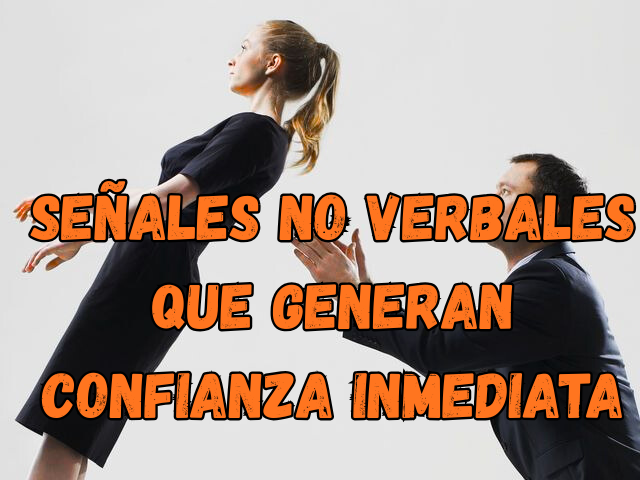 señales no verbales que generan confianza inmediata